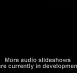 More audio slideshows are forthcoming